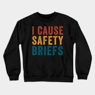 Funny Road workers - I Cause Safety Briefings Crewneck Sweatshirt